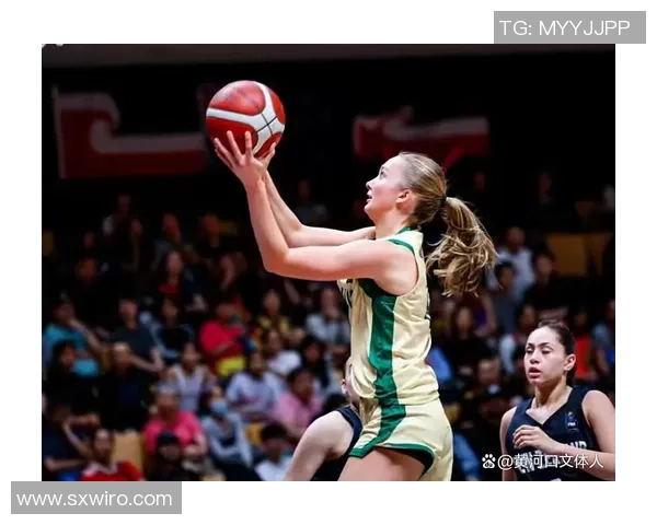 新西兰女篮对决澳大利亚强强联手争夺国际赛场荣耀